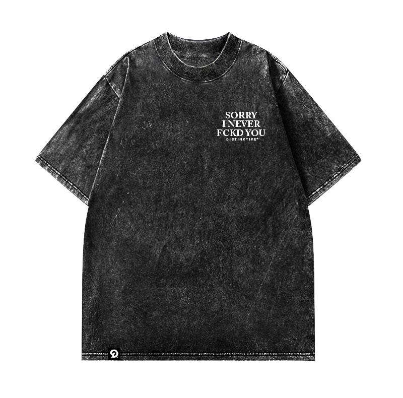 SORRY I NEVER FCKD YOU - OVERSIZE VINTAGE ACID WASH