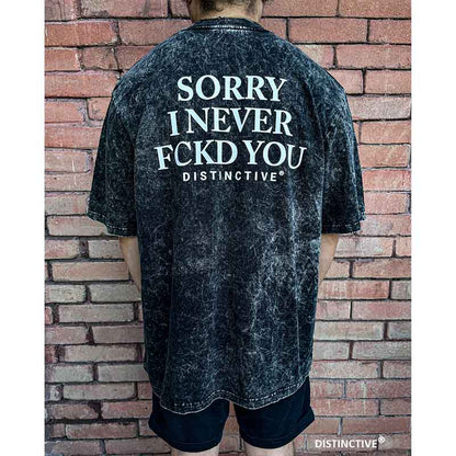 SORRY I NEVER FCKD YOU - OVERSIZE VINTAGE ACID WASH