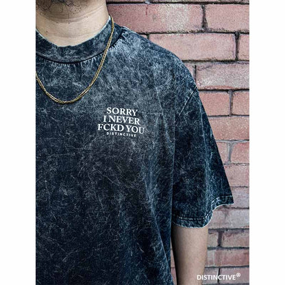 SORRY I NEVER FCKD YOU - OVERSIZE VINTAGE ACID WASH