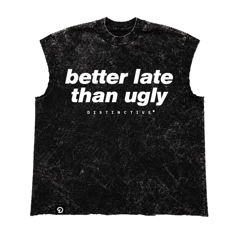 BETTER LATE THAN UGLY CUT-OFF RAW MUSCLE TEE - BOXY FIT VINTAGE MINERAL ACID WASH
