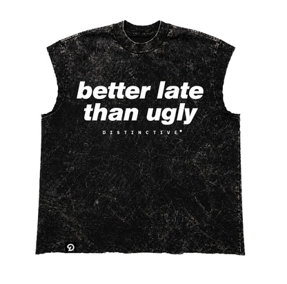 BETTER LATE THAN UGLY CUT-OFF RAW MUSCLE TEE - BOXY FIT VINTAGE MINERAL ACID WASH