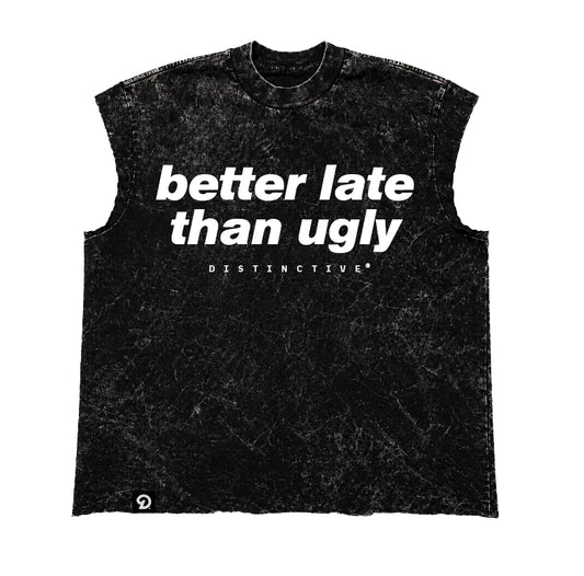 BETTER LATE THAN UGLY CUT-OFF RAW MUSCLE TEE - BOXY FIT VINTAGE MINERAL ACID WASH
