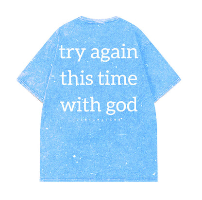 TRY AGAIN THIS TIME WITH GOD - OVERSIZE VINTAGE ACID WASH