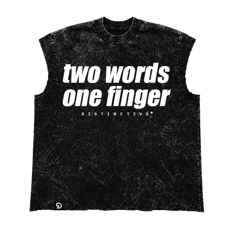 TWO WORDS ONE FINGER CUT-OFF RAW MUSCLE TEE - BOXY FIT VINTAGE MINERAL ACID WASH
