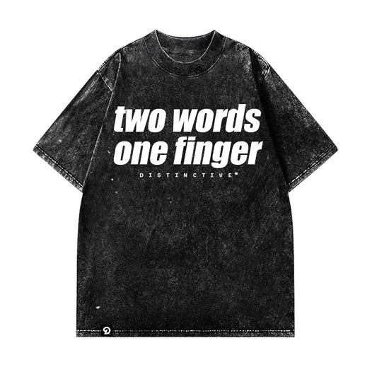 TWO WORDS ONE FINGER - OVERSIZE VINTAGE ACID WASH