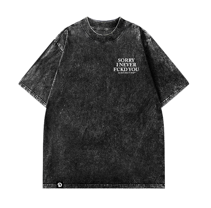 SORRY I NEVER FCKD YOU - OVERSIZE VINTAGE ACID WASH
