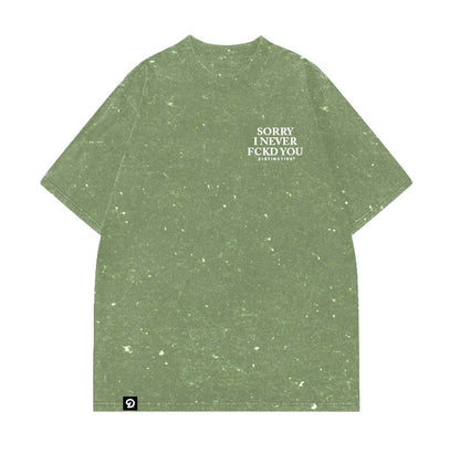 SORRY I NEVER FCKD YOU - OVERSIZE VINTAGE ACID WASH