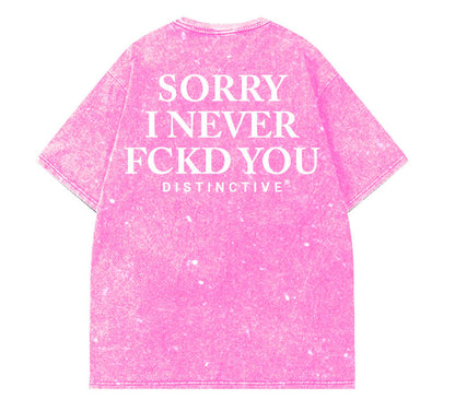 SORRY I NEVER FCKD YOU - OVERSIZE VINTAGE ACID WASH