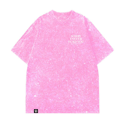 SORRY I NEVER FCKD YOU - OVERSIZE VINTAGE ACID WASH