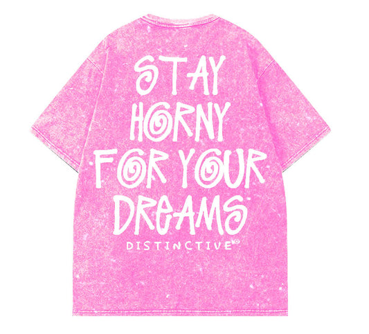 STAY HORNY FOR YOUR DREAMS - OVERSIZE VINTAGE ACID WASH