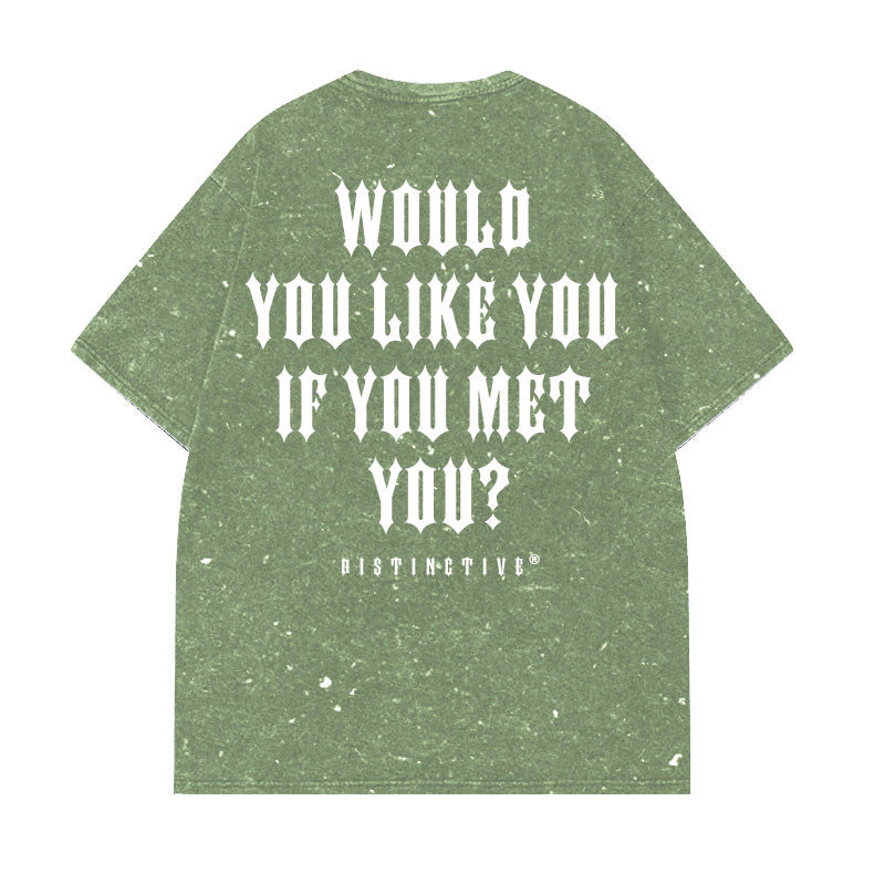 WOULD YOU LIKE YOU IF YOU MET YOU  - OVERSIZE VINTAGE ACID WASH