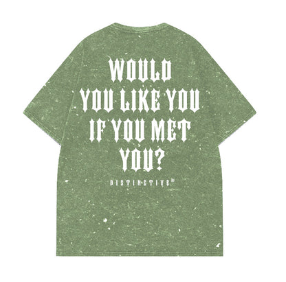 WOULD YOU LIKE YOU IF YOU MET YOU  - OVERSIZE VINTAGE ACID WASH